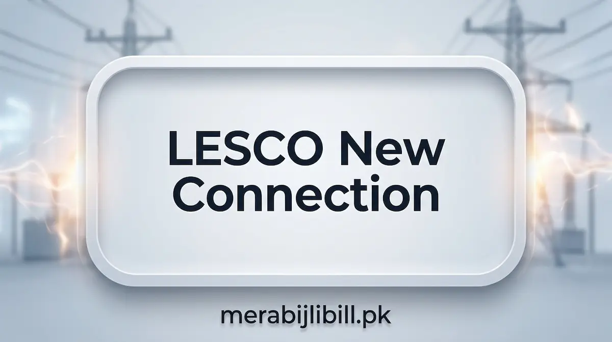 LESCO New Connection 2026 Real Process, Fees & Delays